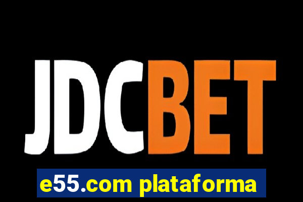 e55.com plataforma